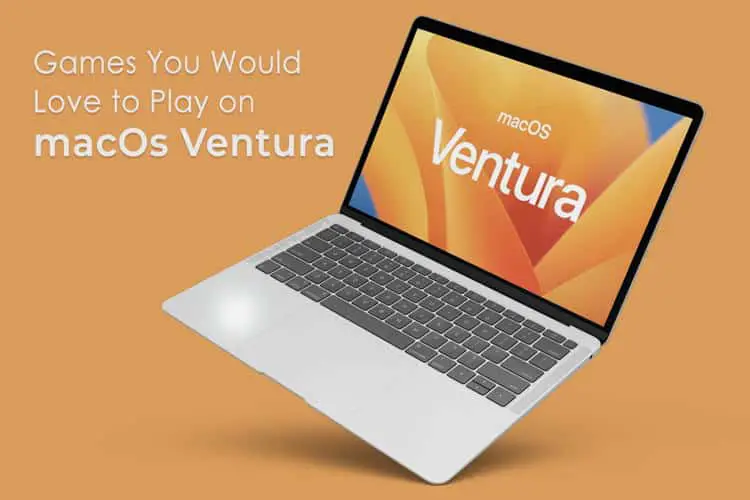 Games You Would Love to Play on macOS Ventura 1